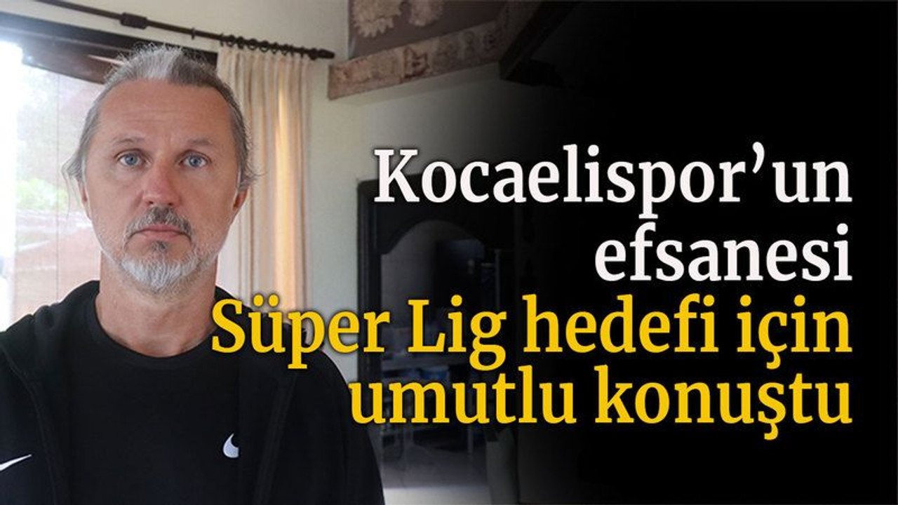 Kocaelispor’un efsanesi Süper Lig hedefi için umutlu konuştu
